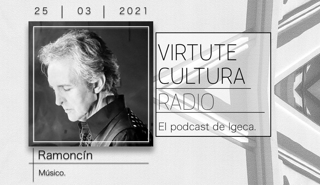 Episodio 6 Virtute Cultura Radio – Ramoncín
