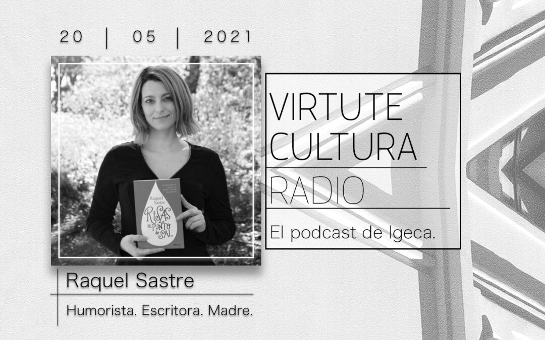 Episodio 11 Virtute Cultura Radio- Raquel Sastre